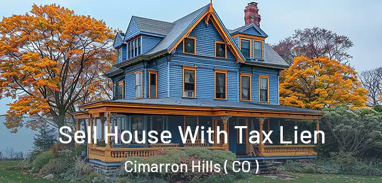Sell House With Tax Lien Cimarron Hills ( CO )