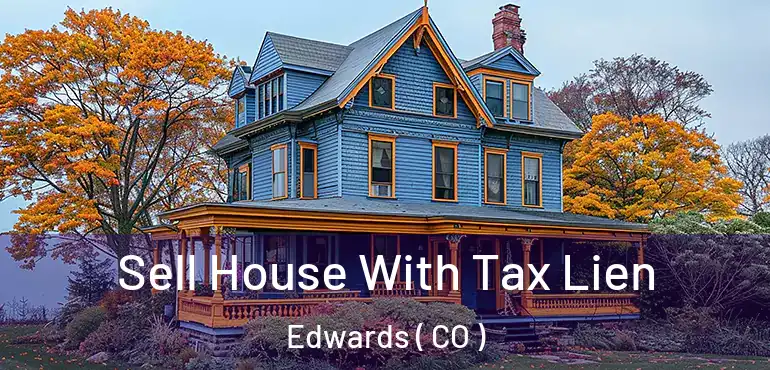 Sell House With Tax Lien Edwards ( CO )