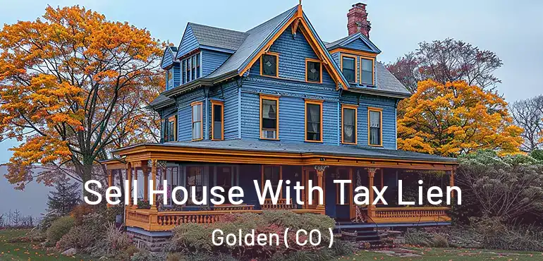 Sell House With Tax Lien Golden ( CO )