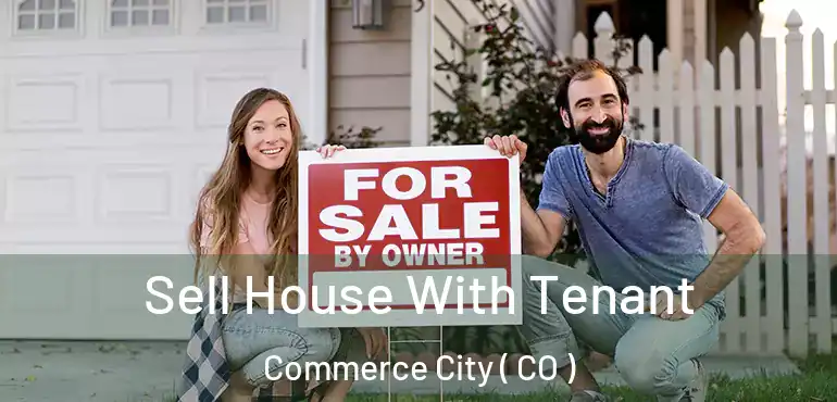 Sell House With Tenant Commerce City ( CO )