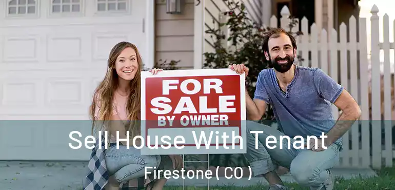 Sell House With Tenant Firestone ( CO )