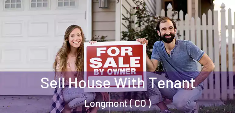 Sell House With Tenant Longmont ( CO )