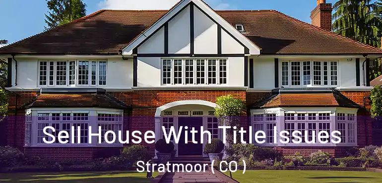 Sell House With Title Issues Stratmoor ( CO )