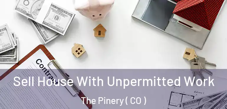 Sell House With Unpermitted Work The Pinery ( CO )