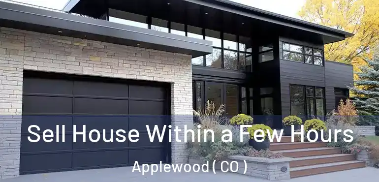 Sell House Within a Few Hours Applewood ( CO )