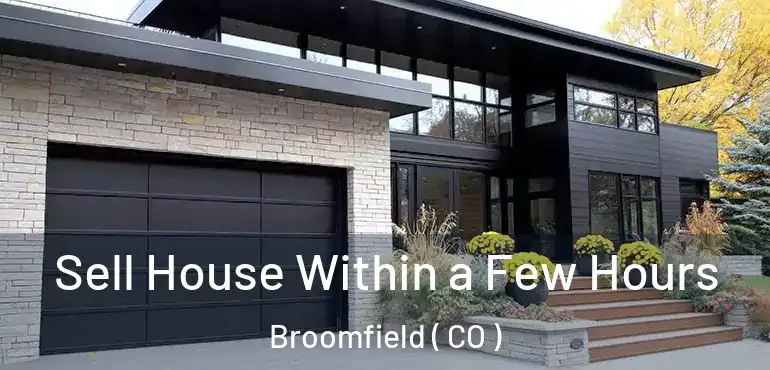 Sell House Within a Few Hours Broomfield ( CO )