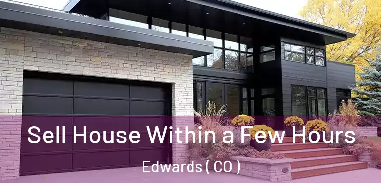 Sell House Within a Few Hours Edwards ( CO )