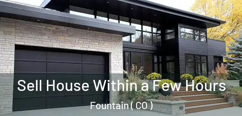 Sell House Within a Few Hours Fountain ( CO )
