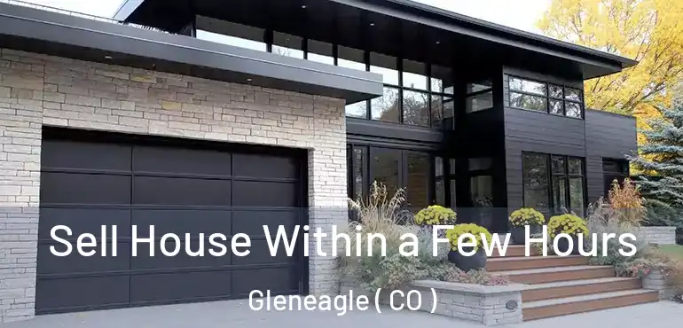 Sell House Within a Few Hours Gleneagle ( CO )