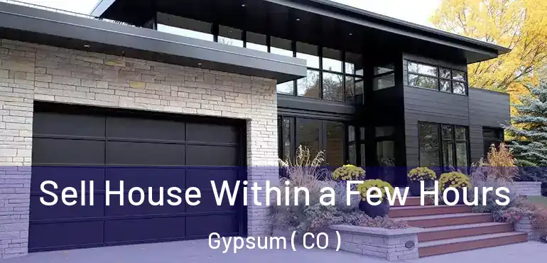 Sell House Within a Few Hours Gypsum ( CO )