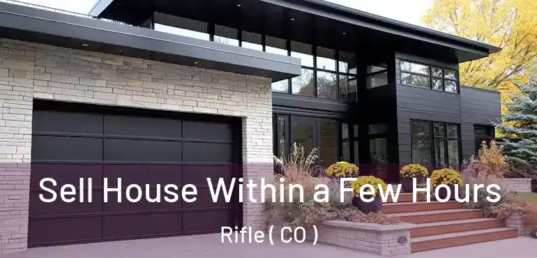  Sell House Within a Few Hours Rifle ( CO )