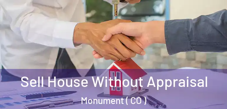 Sell House Without Appraisal Monument ( CO )