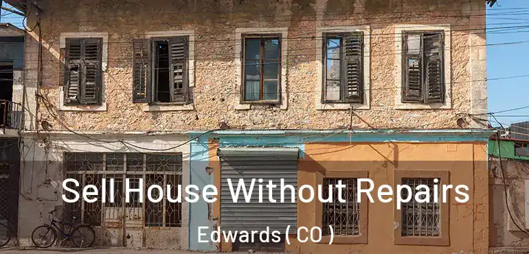 Sell House Without Repairs Edwards ( CO )
