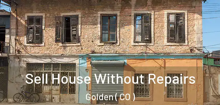 Sell House Without Repairs Golden ( CO )