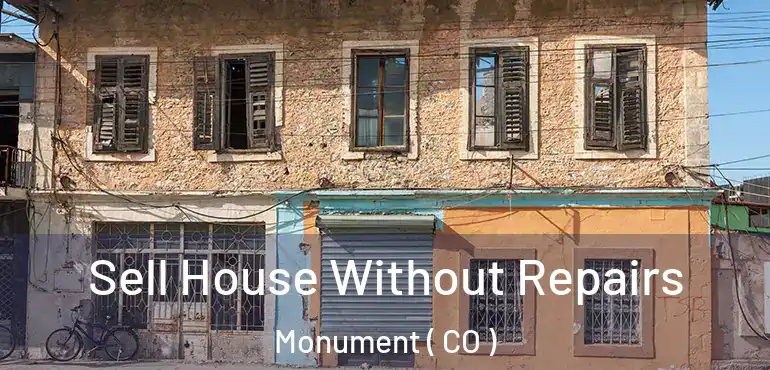 Sell House Without Repairs Monument ( CO )