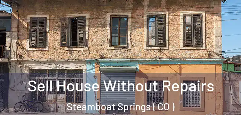 Sell House Without Repairs Steamboat Springs ( CO )