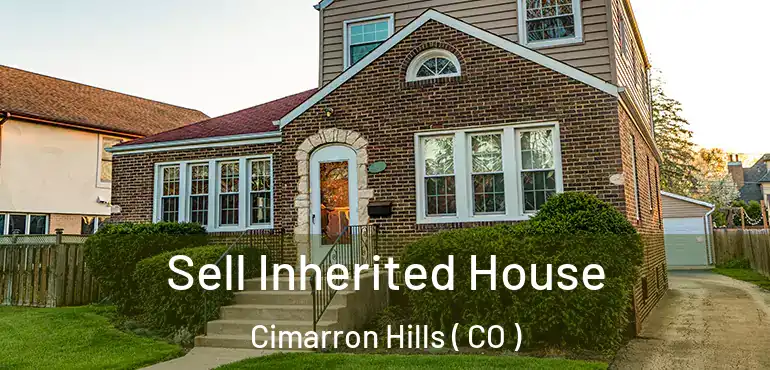 Sell Inherited House Cimarron Hills ( CO )