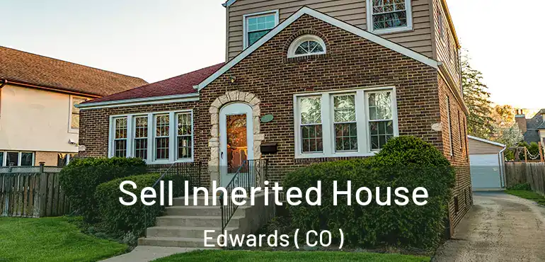 Sell Inherited House Edwards ( CO )