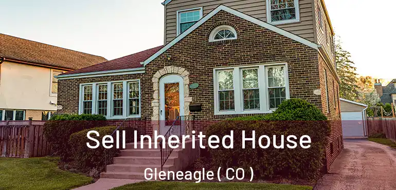 Sell Inherited House Gleneagle ( CO )