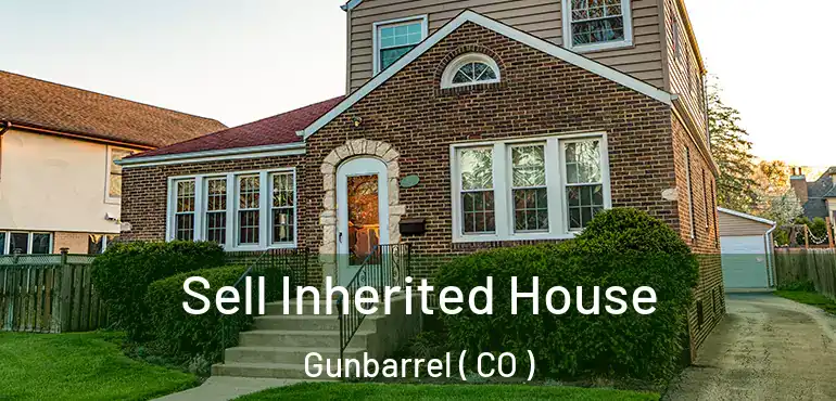 Sell Inherited House Gunbarrel ( CO )