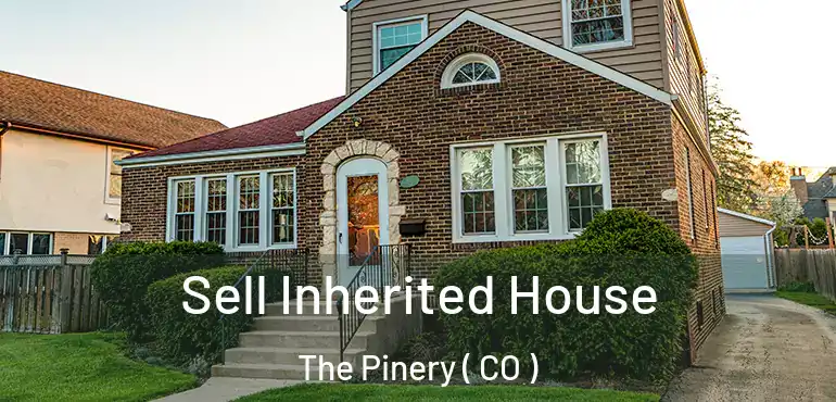 Sell Inherited House The Pinery ( CO )