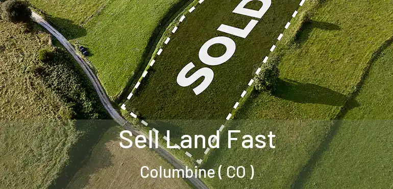 Sell Land Fast Columbine ( CO )