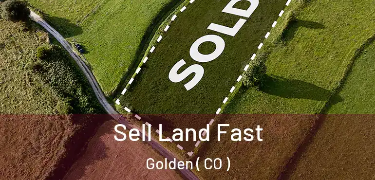 Sell Land Fast Golden ( CO )