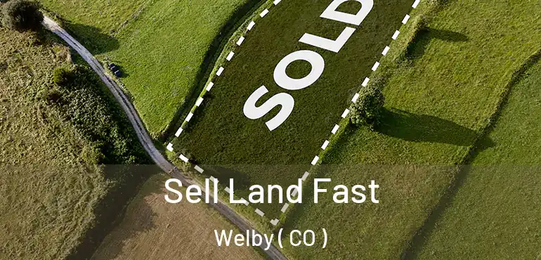 Sell Land Fast Welby ( CO )