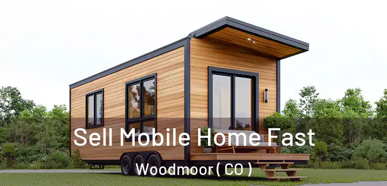 Sell Mobile Home Fast Woodmoor ( CO )