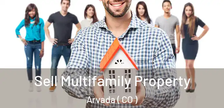 Sell Multifamily Property Arvada ( CO )