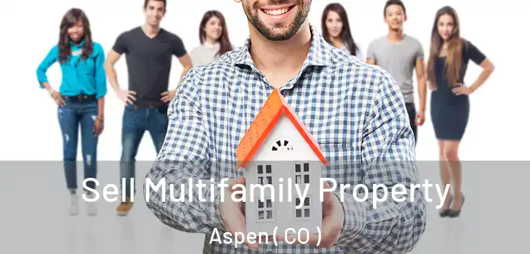 Sell Multifamily Property Aspen ( CO )