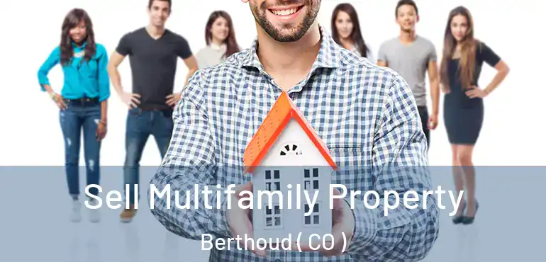 Sell Multifamily Property Berthoud ( CO )