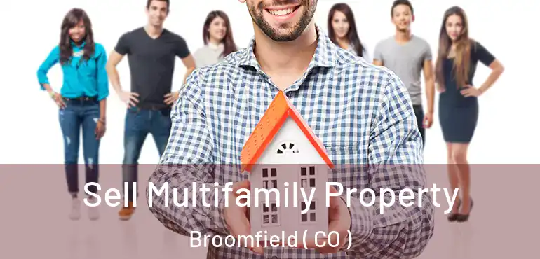 Sell Multifamily Property Broomfield ( CO )