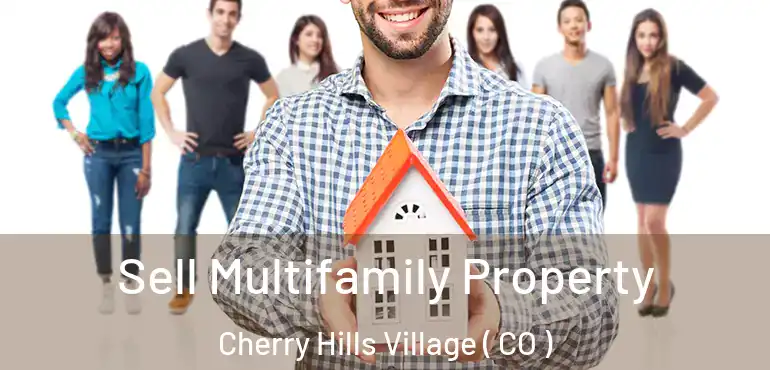 Sell Multifamily Property Cherry Hills Village ( CO )