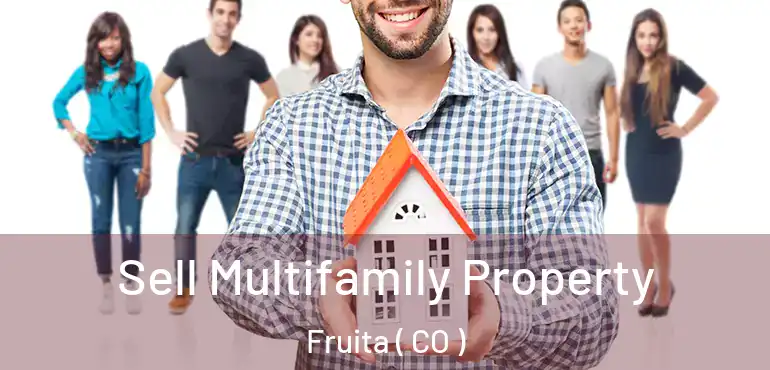 Sell Multifamily Property Fruita ( CO )