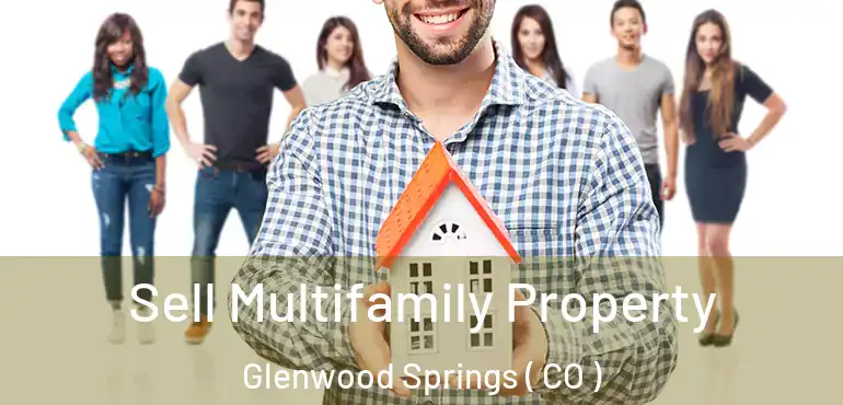 Sell Multifamily Property Glenwood Springs ( CO )