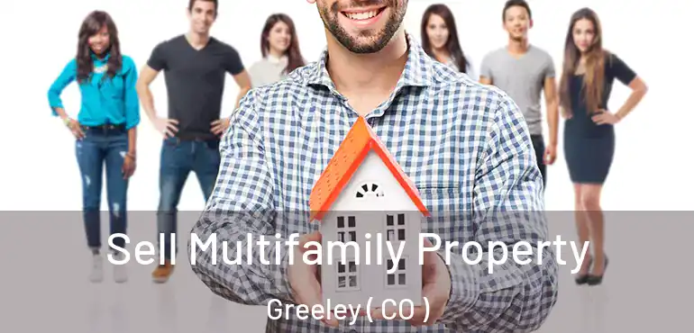 Sell Multifamily Property Greeley ( CO )