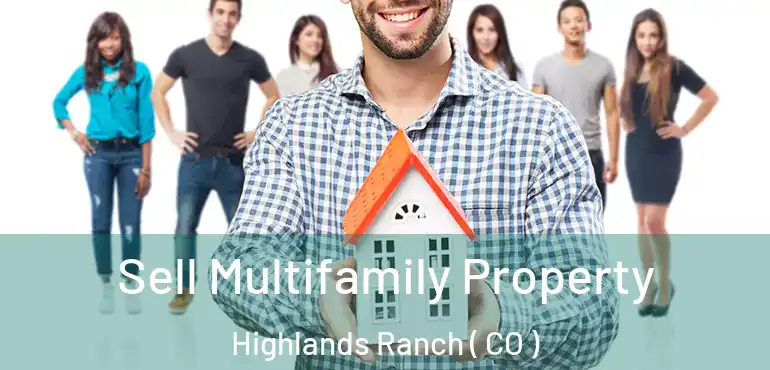 Sell Multifamily Property Highlands Ranch ( CO )
