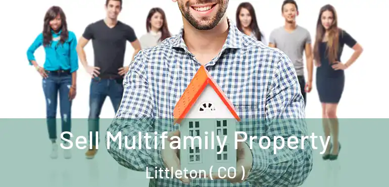 Sell Multifamily Property Littleton ( CO )