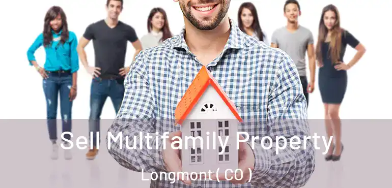 Sell Multifamily Property Longmont ( CO )