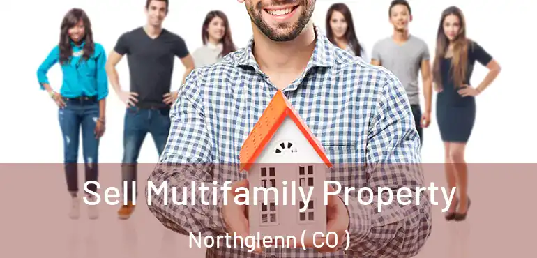 Sell Multifamily Property Northglenn ( CO )
