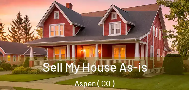 Sell My House As-is Aspen ( CO )
