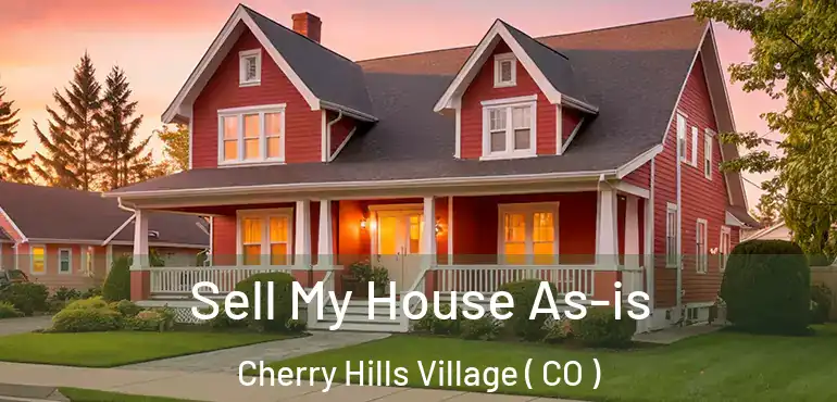 Sell My House As-is Cherry Hills Village ( CO )