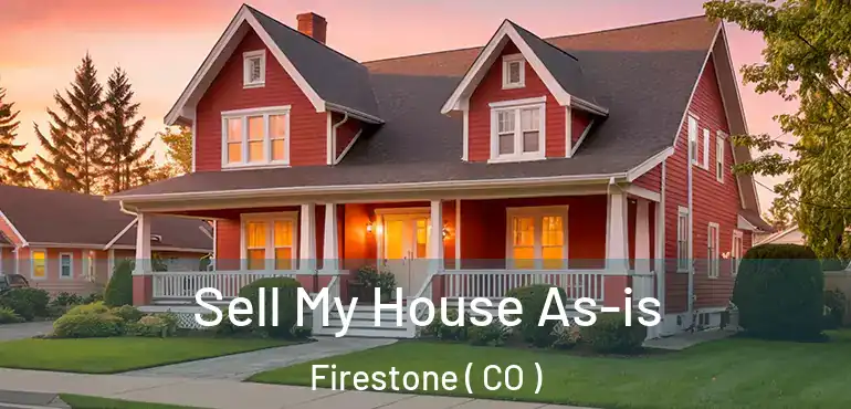 Sell My House As-is Firestone ( CO )