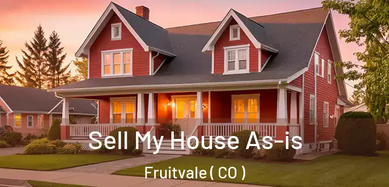 Sell My House As-is Fruitvale ( CO )