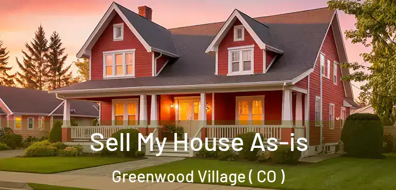 Sell My House As-is Greenwood Village ( CO )