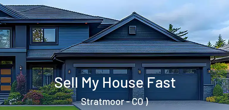 Sell My House Fast Stratmoor - CO )