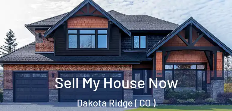 Sell My House Now Dakota Ridge ( CO )
