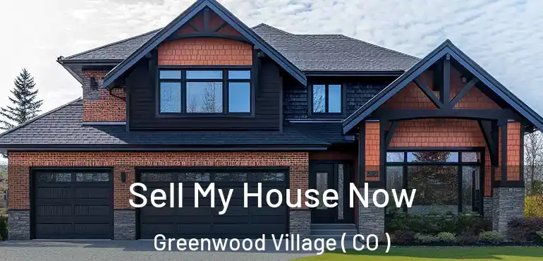Sell My House Now Greenwood Village ( CO )