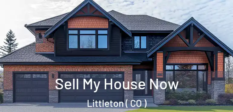 Sell My House Now Littleton ( CO )